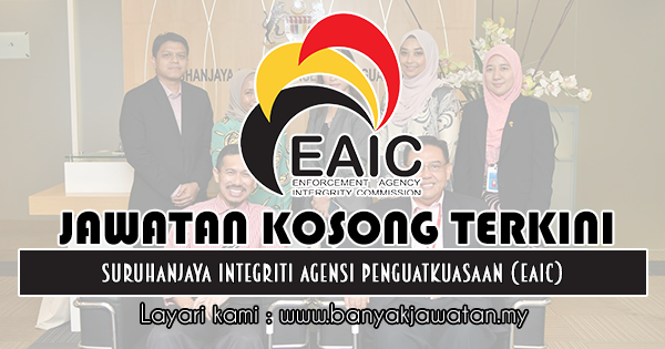 Jawatan Kosong 2019 di Suruhanjaya Integriti Agensi Penguatkuasaan (EAIC)