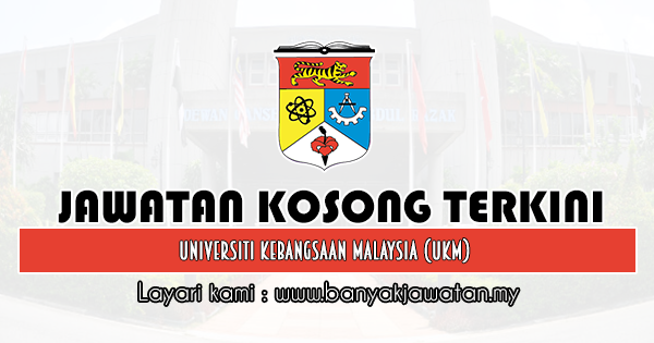 Jawatan Kosong 2020 di Universiti Kebangsaan Malaysia (UKM)